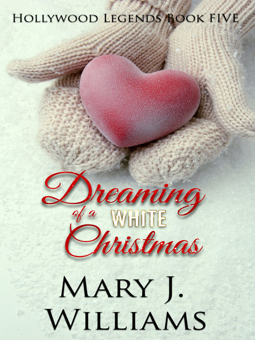 Title details for Dreaming of a White Christmas (Hollywood Legends Bood Five) by Mary J. Williams - Available